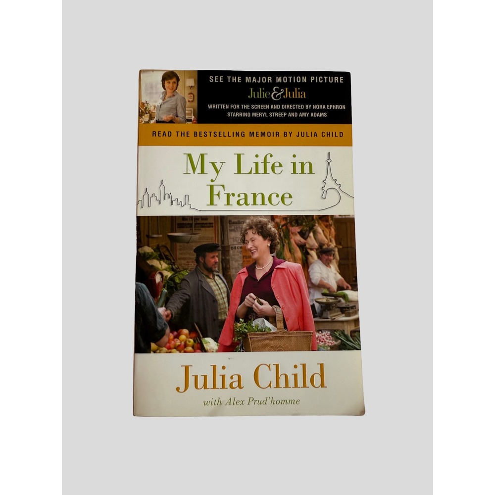 My Life in France Julia Child Alex Prudhomme Memoir Julie & Julia Movie Tie-In